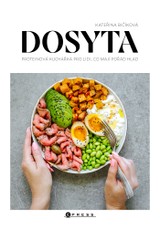 E-kniha Dosyta: Proteinová kuchařka pro lidi, co mají pořád hlad - Kateřina Bičíková