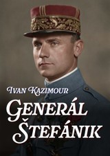 E-kniha Generál Štefánik - Ivan Kazimour