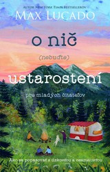 E-kniha O nič (nebuďte) ustarostení  – pre mladých čitateľov - Andrea Lucado, Max Lucado