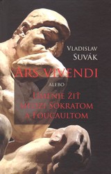 E-kniha Ars vivendi alebo Umenie žiť medzi Sokratom a Foucaultom - Vladislav Suvák