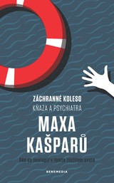 E-kniha Záchranné koleso kňaza a psychiatra Maxa Kašparů - Max Kašparů