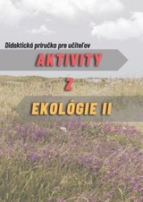 E-kniha Aktivity z ekológie 2- Didaktická príručka pre učiteľov - Ivan Iľko, Viera Peterková, Alexandra Maruniaková