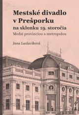 E-kniha Mestské divadlo v Prešporku na sklonku 19. storočia - Jana Laslavíková