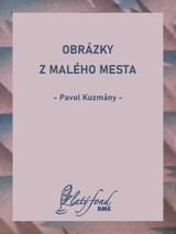 E-kniha Obrázky z malého mesta - Pavol Kuzmány