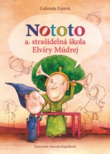 E-kniha Nototo a strašidelná škola Elvíry Múdrej - Gabriela Futová, Marcela Kupčíková (ilustrácie)