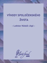 E-kniha Výhody spoločenského života - Ladislav Nádaši – Jégé