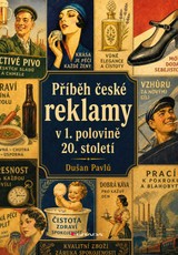 E-kniha Příběh české reklamy v 1. polovině 20. století - Dušan Pavlů