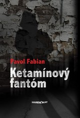 E-kniha Ketamínový fantóm - Pavol Fabian