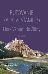 E-kniha Putovanie za povesťami III. – Hore Váhom do Žiliny - Ján Lacika