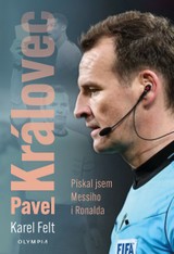 E-kniha Pavel Královec: Pískal jsem Messiho i Ronalda - Karel Felt, Pavel Královec