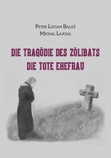 E-kniha Die Tragödie des Zölibats - Peter Lucian Baláž, Michal Lajcha