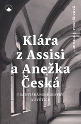 E-kniha Klára z Assisi a Anežka Česká - Ludmila Pospíšilová
