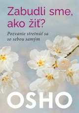 E-kniha Zabudli sme, ako žiť? - Osho