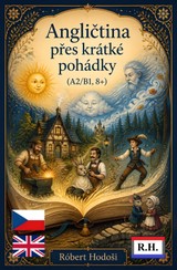 E-kniha Angličtina přes krátké pohádky (A2/B1, 8+) - Róbert Hodoši