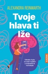 E-kniha Tvoje hlava ti lže - Alexandra Reinwarth