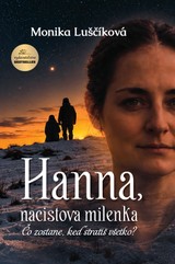 E-kniha Hanna, nacistova milenka - Čo zostane, keď stratíš všetko? - Monika Luščíková
