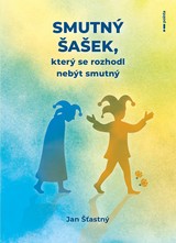 E-kniha Smutný šašek, který se rozhodl nebýt smutný - Jan Šťastný