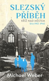 E-kniha Slezský příběh - Kříž nad městem - Michel Weber