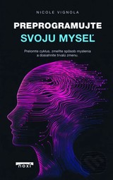 E-kniha Preprogramujte svoju myseľ - Nicole Vignola