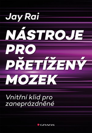 Nástroje pro přetížený mozek - Vnitřní klid pro zaneprázdněné