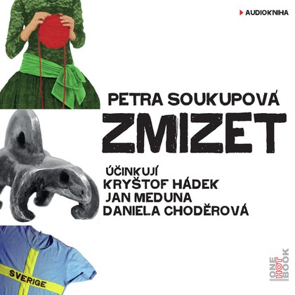Audiokniha Zmizet - K. Hádek, J. Meduna, D. Choděrová, Petra Soukupová