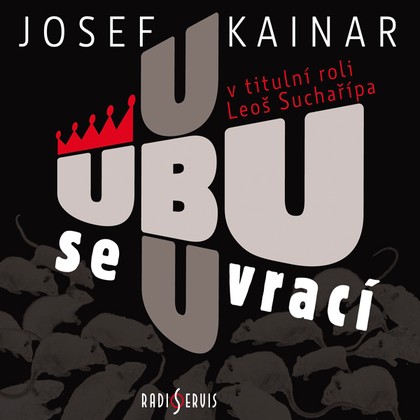 Audiokniha Ubu se vrací - Ivan Řezáč, Pavel Tesař, Tomáš Pergl, Bořík Procházka, David Prachař, Jan Vondráček, Lenka Vychodilová, Leoš Suchařípa, Miloslav Kopečný, Miroslav Hanuš, Josef Kainar