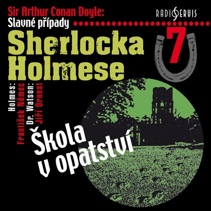 Audiokniha Slavné případy Sherlocka Holmese 7 - Petr Pelzer, František Němec (Holmes), Jiří Ornest (Dr. Watson), Pavel Pípal a Stanislav Oubram, Antonín Molčík, Arthur Conan Doyle