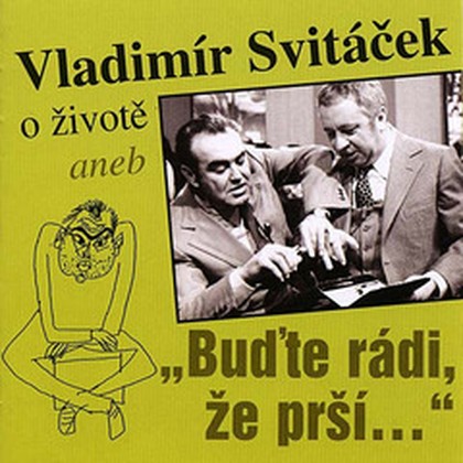 Audiokniha O životě aneb „Buďte rádi, že prší“ - Vladimír Svitáček, Miroslav Horníček, Jan Werich, Vladimír Svitáček