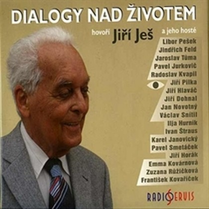 Audiokniha Dialogy nad životem - Jiří Dohnal, Pavel Jurkovič, Jan Novotný, Jiří Ješ a jeho hosté: Libor Pešek, Jindřich Feld, Radoslav Kvapil, Jiří Pilka, Václav Snítil, Ivan Štraus, Karel Janovický, Pavel Smetáček, Jiří Horák, Emma Kovárnová, Zuzana Růžičková a František Kovaříček, Ilja Hurník, Jaroslav Tůma, Jiří Hlaváč, Jiří Ješ