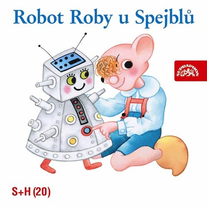 Audiokniha Robot Roby u Spejblů - Simona Stašová, Lukáš Vaculík, Miloš Kirschner, Helena Stachová, Marek Vašut, Jaroslav Kepka, Miloš Kirschner, Jan Fuchs