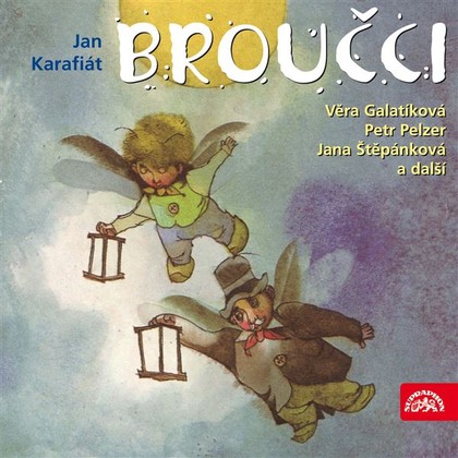 Audiokniha Broučci - Jana Drbohlavová, Julie Jurištová, Mikuláš Křepelka, Jana Štěpánková, Magdalena Reifová, Petr Pelzer, Věra Galatíková, Viola Zinková, Soběslav Sejk, Jan Karafiát