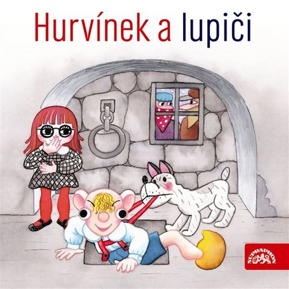 Audiokniha Hurvínek a lupiči - Miloš Kirschner, Miroslav Černý, Dalimil Klapka, Helena Stachová, Josef Bek, Ladislav Kazda, Milan Neděla, Miloš Kirschner, Pavel Grym