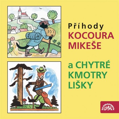 Audiokniha Příhody kocoura Mikeše a Chytré kmotry lišky - Antonín Jedlička, Jiřina Jirásková, Jarmila Májová, Jaroslava Drmlová, Jiří Mikota, Josef Beyvl, Marie Štichová, Otakar ml. Brousek, Jaroslav Kepka, Lubomír Lipský, Josef Lada