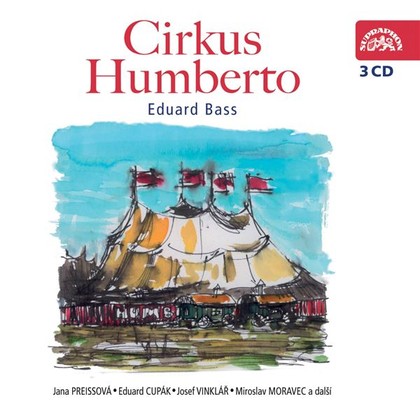 Audiokniha Cirkus Humberto - Jaroslav Moučka, Eduard Cupák, Jana Preissová, Jiří Štěpnička, Miroslav Moravec, Petr Štěpánek, Růžena Merunková, Milan Mach, Josef Vinklář, Ladislav Mrkvička, Eduard Bass