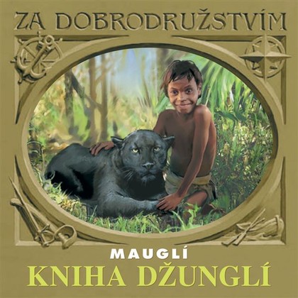 Audiokniha Kniha džunglí - Mauglí - Václav Postránecký, Vladimír Krška, Helena Horčičková, Ivo Gübel, Josef Větrovec, Václav Lohniský, Vítězslav Jirsák, Dana Medřická, Ludmila Roubíková, Michal Suchánek, Rudyard Kipling