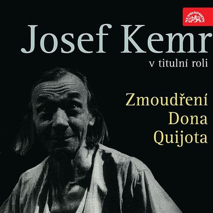 Audiokniha Zmoudření Dona Quijota - Miroslav Moravec, Václav Postránecký, Pavel Soukup, Rudolf Hrušínský, František Němec, Alois Švehllík, Stanislav Fišer, Bohumil Švarc, Jiří Klem, Josef Kemr, Viktor Dyk