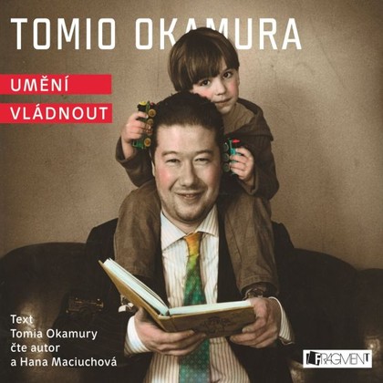 Audiokniha Umění vládnout - Tomio Okamura, Hana Maciuchová, Tomio Okamura