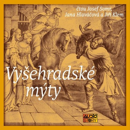 Audiokniha Vyšehradské mýty - Jana Hlaváčová a Jiří Klem, Josef Somr, Václav Cibula, Eduard Petiška, Alois Jirásek