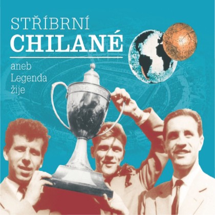 Audiokniha Stříbrní Chilané aneb Legenda žije - Josef Masopust, Jaromír Bosák, Robert Záruba, David Suchařípa, Adolf Scherer, Josef Kadrba, Rudolf Vytlačil, Amarildo, Djalma Santos, Mario Zagallo a další, David Novotný, Ivan Trojan, Jaromír Meduna, Martin Myšička, Michal Pavlata, Arnošt Goldflam