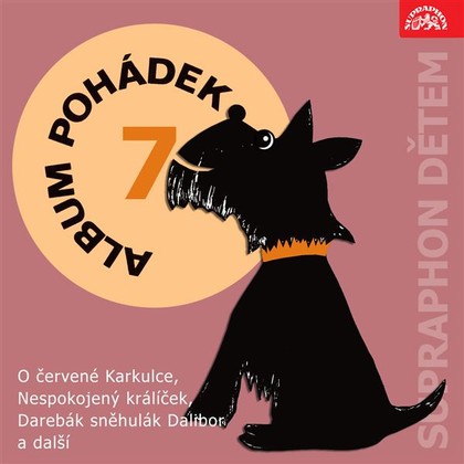 Audiokniha Album pohádek "Supraphon dětem" 7. (O červené Karkulce, Nespokojený králíček, Darebák sněhulák Dalibor a další) - Antonín Jedlička, Pavlínka Břínková, Karel Höger, Josef Svoboda