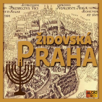 Audiokniha Židovská Praha - Otakar Brousek st., Hana Maciuchová, Josef Somr, Leopold Weisel, Julius Košnář, Václav Vladivoj Tomek, Václav Cibula, Alois Jirásek