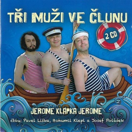 Audiokniha Tři muži ve člunu - Josef Polášek, Pavel Liška, Bohumil Klepl, Jerome Klapka Jerome