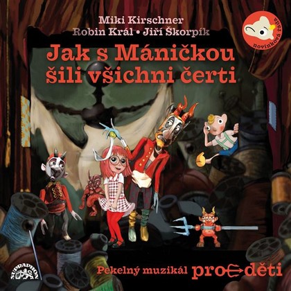 Audiokniha Jak s Máničkou šili všichni čerti - Denisa Kirschnerová, Ondřej Lázňovský, Jiří Škorpík, Marie Šimsová, Martin Klásek, Matěj Kopecký, René Hájek, Tomáš Slepánek, Zita Morávková, Helena Stachová, Miki Kirschner
