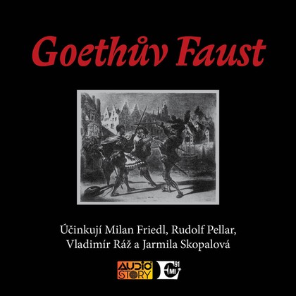 Audiokniha Goethův Faust - Vladimír Ráž, Jarmila Skopalová, Rudolf Pellar, František Tomáš Bratránek