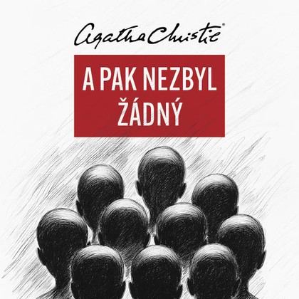 Audiokniha A pak nezbyl žádný - Agatha Christie
