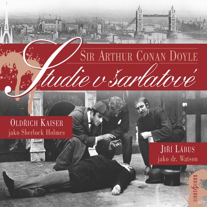 Audiokniha Studie v šarlatové - Oldřich Kaiser, Petr Pelzer, Petr Pospíchal, Tomáš Töpfer, Jana Synková, Jan Schmid, Jiří Lábus, Jiří Samek, Sir Arthur Conan Doyle