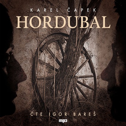 Audiokniha Hordubal - Igor Bareš, Karel Čapek