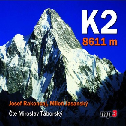 Audiokniha K2 8611 metrů - Miroslav Táborský, Josef Rakoncaj, Miloň Jasanský