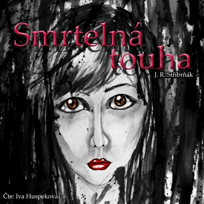 Audiokniha Smrtelná touha - Ivana Machalová, J. R. Stříbrňák