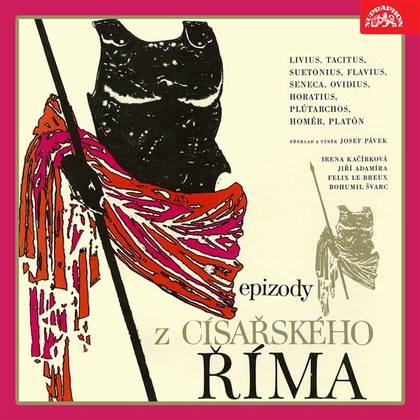 Audiokniha Epizody z císařského Říma - Bohumil Švarc, Irena Kačírková, Felix le Breux, Jiří Adamíra, Jiřina Sevastová
